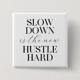 Slow Down Is The New Hustle Hard 15 Cm Square Badge