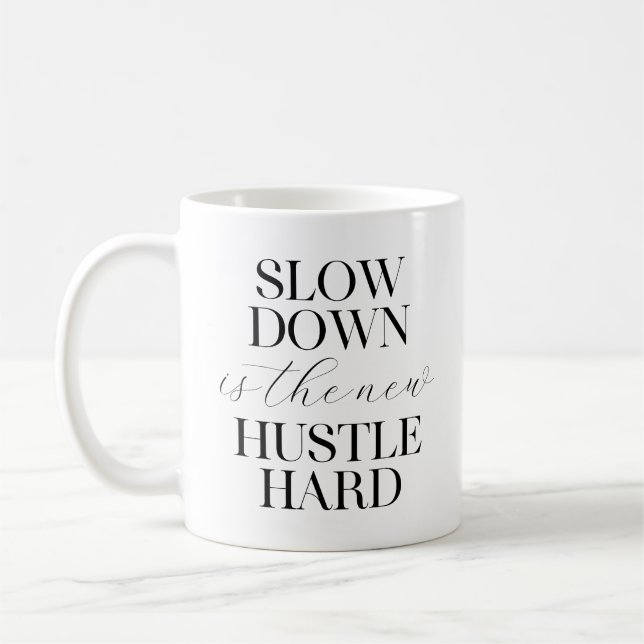 Slow Down Is The New Hustle Hard  Coffee Mug (Left)