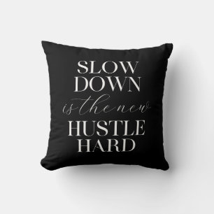 Slow Down Is The New Hustle Hard  Cushion