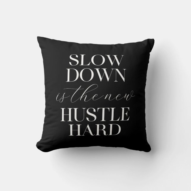 Slow Down Is The New Hustle Hard  Cushion (Front)