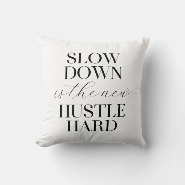 Slow Down Is The New Hustle Hard  Cushion (Front)