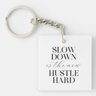 Slow Down Is The New Hustle Hard  Key Ring
