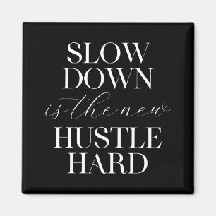 Slow Down Is The New Hustle Hard Magnet