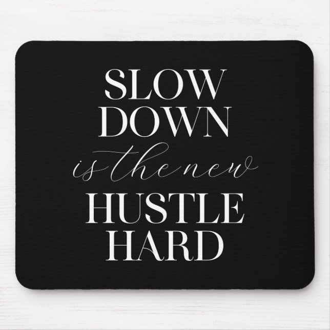 Slow Down Is The New Hustle Hard  Mouse Mat (Front)
