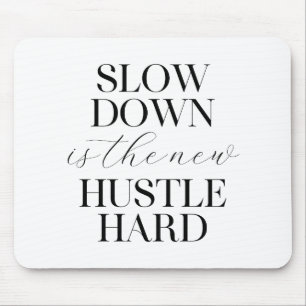 Slow Down Is The New Hustle Hard  Mouse Mat
