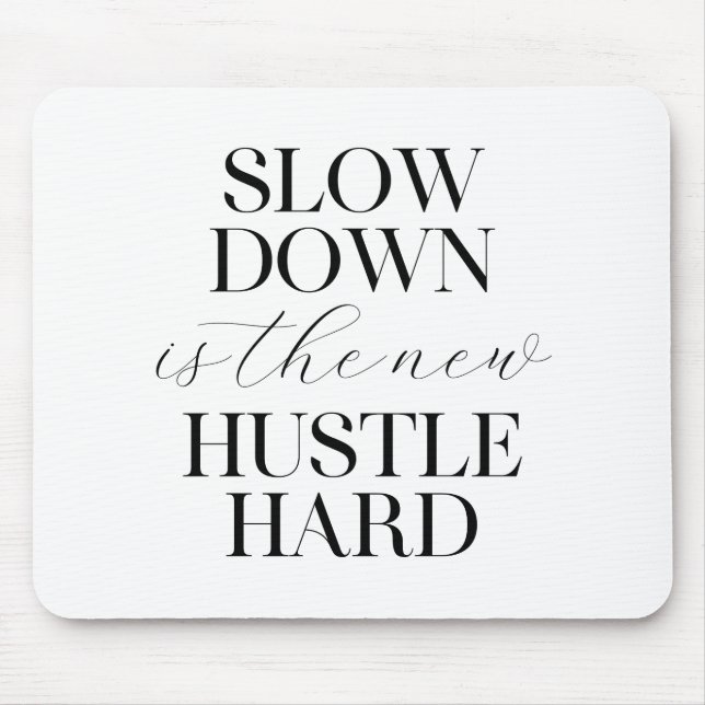Slow Down Is The New Hustle Hard  Mouse Mat (Front)