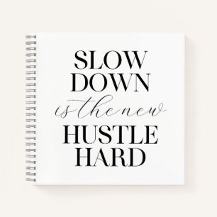 Slow Down Is The New Hustle Hard  Notebook