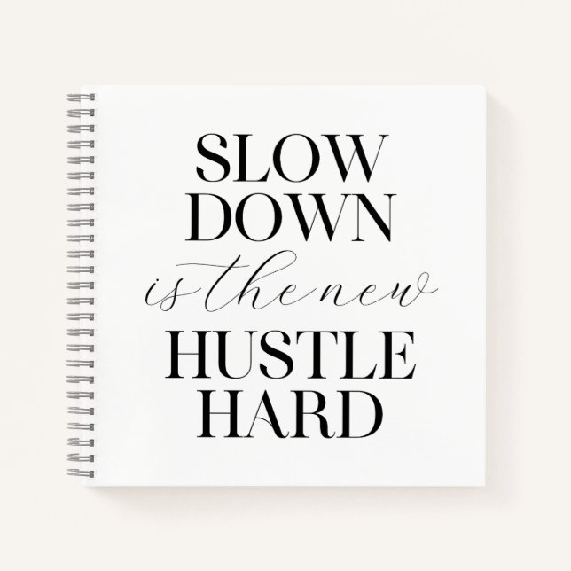 Slow Down Is The New Hustle Hard  Notebook (Front)