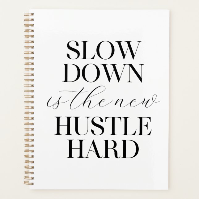 Slow Down Is The New Hustle Hard  Planner (Front)