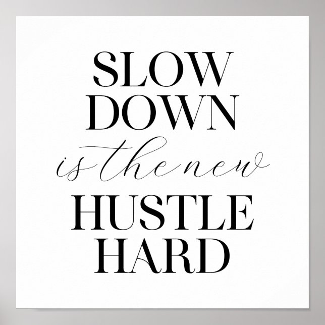 Slow Down Is The New Hustle Hard  Poster (Front)