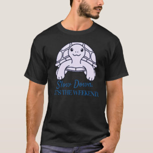 Slow Down It’s the Weekend Minimal Turtle Quote T-Shirt