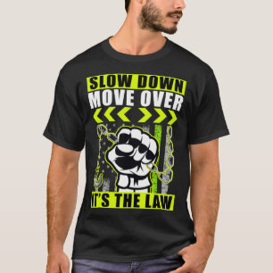 Slow down move over it s the law T-Shirt