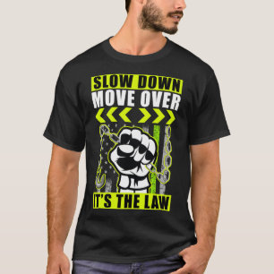 Slow down move over it s the law T-Shirt