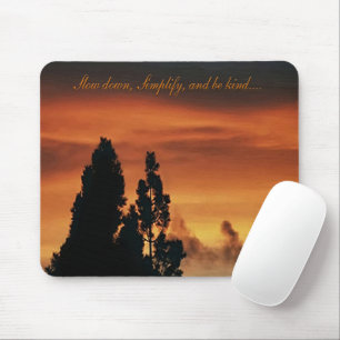 Slow down, Simplify, and be kind...... Mouse Mat