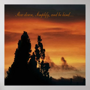 Slow down, Simplify, and be kind..... Poster