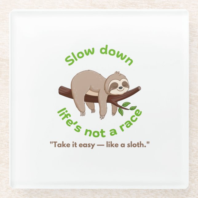 Slow Down – Sloth Graphic  Glass Coaster (Front)