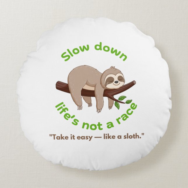 Slow Down – Sloth Graphic  Round Cushion (Front)