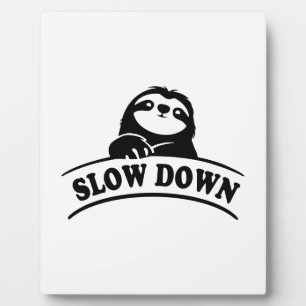 SLOW DOWN SLOTH PLAQUE