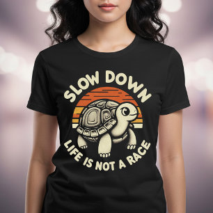Slow Down... T-Shirt