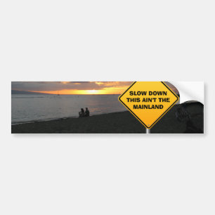 Slow down - this ain't the Mainland Bumper Sticker