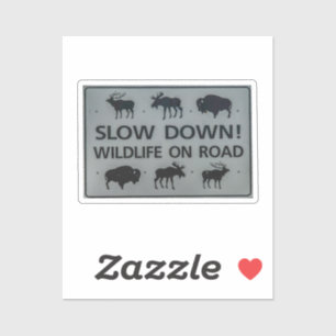 Slow Down! Wildlife on the Road Sign 