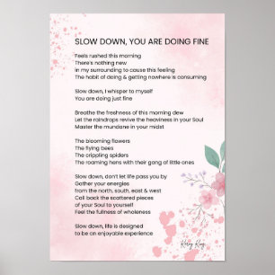 Slow Down You Are Doing Fine - Encouragement Poem Poster