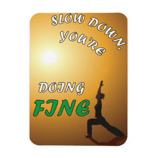 Slow Down You're Doing Fine Motivational Yoga Magnet
