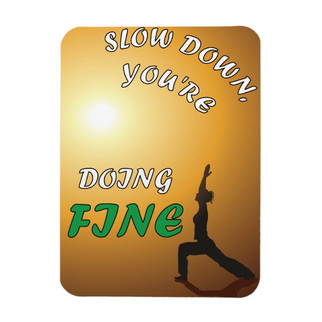 Slow Down You're Doing Fine Motivational Yoga Magnet (Vertical)