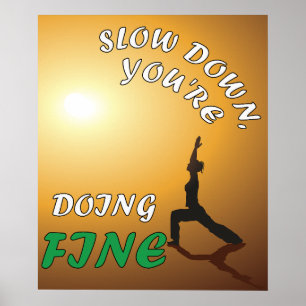 Slow Down You're Doing Fine Motivational Yoga Poster