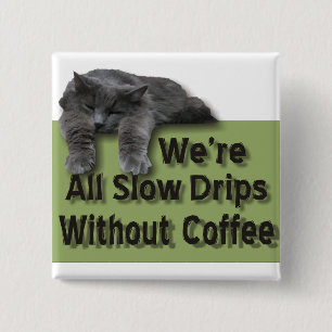 Slow Drip 15 Cm Square Badge