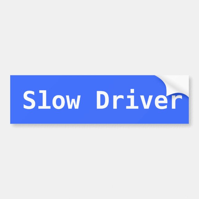slow driver blue bumper sticker (Front)