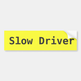 Slow driver yellow bumper sticker. for people who bumper sticker
