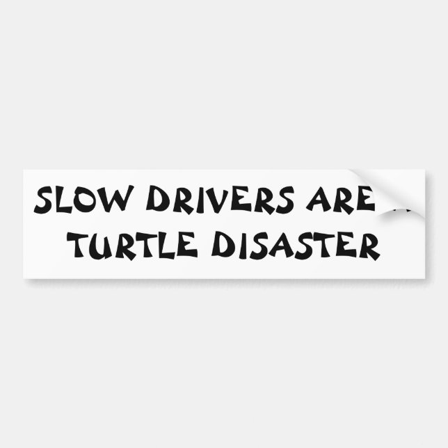 Slow Drivers  Turtle Disaster Fortune Cookie Style Bumper Sticker (Front)