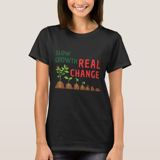 Slow Growth Real Change – Personal Growth Illustra T-Shirt (Front)