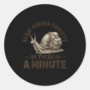 Slow hiking society be there in a minute snail classic round sticker