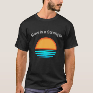 Slow Is a Strength Coastal Mindset Graphic T-Shirt