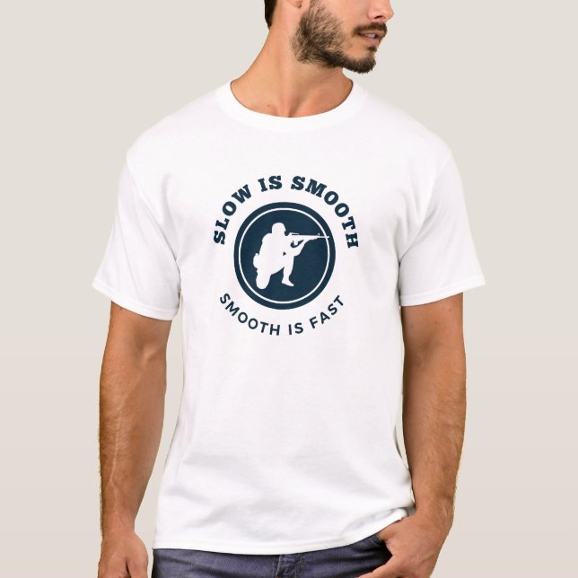 Slow is smooth, Smooth is fast T-Shirt (Front)