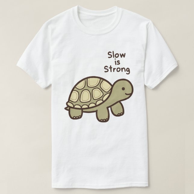 Slow Is Strong T-Shirt (Design Front)