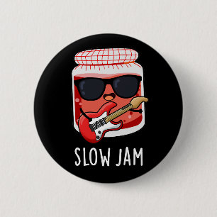 Slow Jam Funny Food Pun Dark BG 6 Cm Round Badge