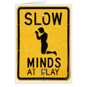 Slow Minds at Play - Funny Religion Card