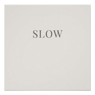 Slow - Minimal Typography Calm Poster