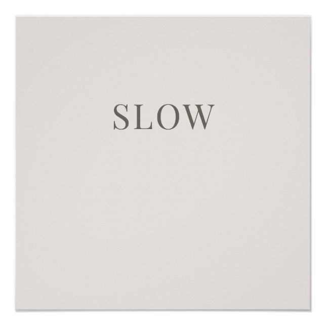 Slow - Minimal Typography Calm Poster (Front)