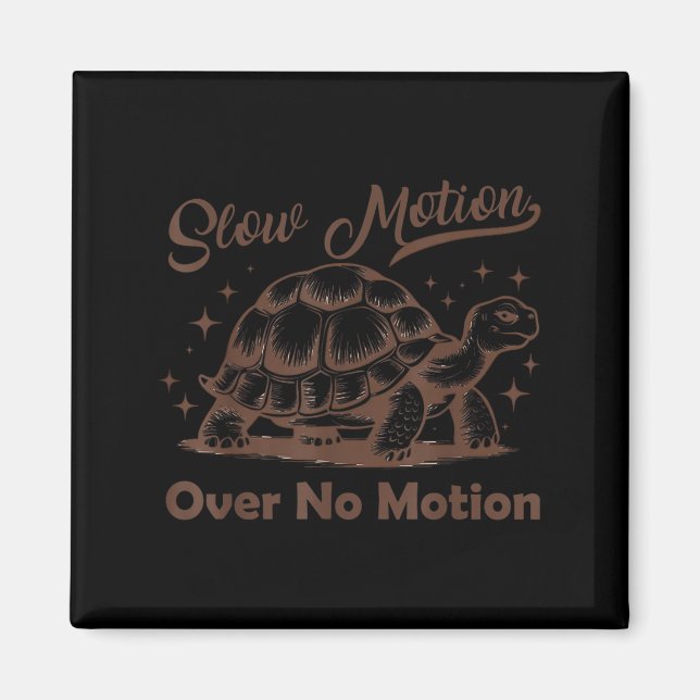 Slow Motion Over No Motion Turtle Meme Men Women  Magnet (Front)