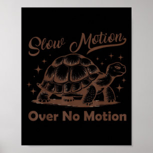 Slow Motion Over No Motion Turtle Meme Men Women Poster