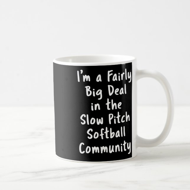 Slow Pitch Softll Big Deal Sarcastic Funny Saying  Coffee Mug (Right)