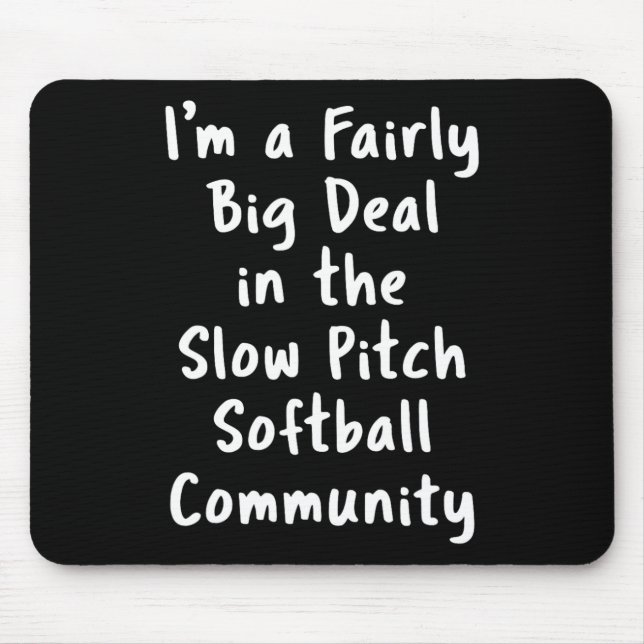 Slow Pitch Softll Big Deal Sarcastic Funny Saying  Mouse Mat (Front)
