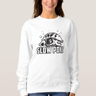Slow Poke Turtle Lover Turtles Ocean Sea Gift Sweatshirt