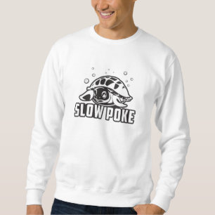Slow Poke Turtle Lover Turtles Ocean Sea Gift Sweatshirt