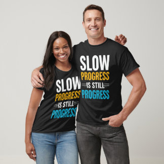 Slow Progress Is Still Progress Motivational Men  T-Shirt