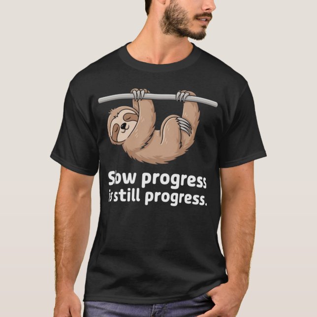 Slow Progress Is Still Progress Sloth - Funny Gym T-Shirt (Front)